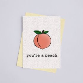 You're a Peach - Greeting Card