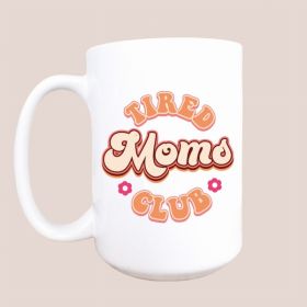 Tired mom's club ceramic coffee mug