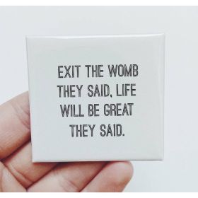 Exit The Womb They Said Magnet