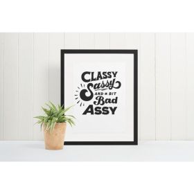 Classy, Sassy, and a bit Bad Assy Print (Color: Bazaar, Material: Paper, Country of Manufacture: United States)